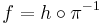 f=h\circ\pi^{-1}