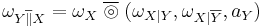 \omega_{Y\overline{\|}X}=\omega_{X}\;\overline{\circledcirc}\; (\omega_{X|Y},\omega_{X|\overline{Y}},a_{Y})\,\!