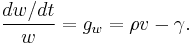 \frac{dw/dt}{w}=g_w=\rho v-\gamma.