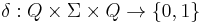 \delta:Q\times\Sigma \times Q\to \{0,1\}