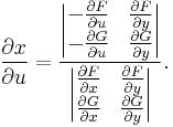 
\frac{\partial x}{\partial u} = \frac{\begin{vmatrix} -\frac{\partial F}{\partial u} & \frac{\partial F}{\partial y} \\ -\frac{\partial G}{\partial u} & \frac{\partial G}{\partial y}\end{vmatrix}}{\begin{vmatrix}\frac{\partial F}{\partial x} & \frac{\partial F}{\partial y} \\ \frac{\partial G}{\partial x} & \frac{\partial G}{\partial y}\end{vmatrix}}.
