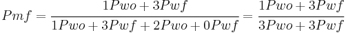 Pmf = \cfrac{1 Pwo %2B 3 Pwf}{1 Pwo %2B 3 Pwf %2B 2 Pwo %2B 0 Pwf} = \cfrac{1 Pwo %2B 3 Pwf}{3 Pwo %2B 3 Pwf}