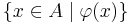 \{x \in A \mid \varphi(x)\}