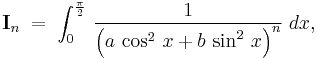 \textbf I_n\;=\;\int_0^{\frac{\pi}{2}}\,\frac{1}{\left(a\,\cos^2\,x%2Bb\,\sin^2\,x\right)^n}\;dx,\,