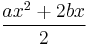 \frac{ax^2%2B2bx}{2}\,