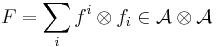  F = \sum_i f^i \otimes f_i \in \mathcal{A \otimes A} 