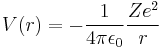 V(r) = -\frac{1}{4 \pi \epsilon_0} \frac{Ze^2}{r}