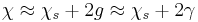 
\chi \approx \chi_s%2B2g \approx \chi_s%2B2\gamma
