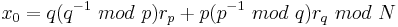 x_0=q(q^{-1}~{mod}~p)r_p %2B p(p^{-1}~{mod}~q)r_q~{mod}~N