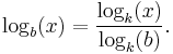  \log_b(x) = \frac{\log_k(x)}{\log_k(b)}.\, 