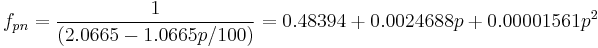  f_{pn} = {1 \over (2.0665 - 1.0665p/100)} = 0.48394 %2B 0.0024688p %2B 0.00001561p^2 