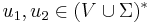 u_{1}, u_{2}\in (V\cup\Sigma)^{*}