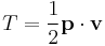 T = \frac 12 \mathbf{p} \cdot \mathbf{v}