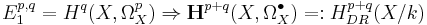 E_1^{p,q}=H^q(X,\Omega_X^p)\Rightarrow \mathbf{H}^{p%2Bq}(X,\Omega_X^{\bullet})=:H_{DR}^{p%2Bq}(X/k)