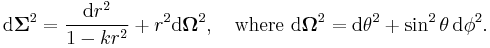 \mathrm{d}\mathbf{\Sigma}^2 = \frac{\mathrm{d}r^2}{1-k r^2} %2B r^2 \mathrm{d}\mathbf{\Omega}^2, \quad \text{where } \mathrm{d}\mathbf{\Omega}^2 = \mathrm{d}\theta^2 %2B \sin^2 \theta \, \mathrm{d}\phi^2.