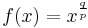 f(x)=x^{\frac{q}{p}}