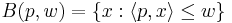 B(p, w) = \{x�: \langle p, x \rangle \leq w\}