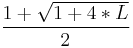  \frac{1 %2B \sqrt {1%2B4*L}}{2}