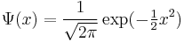 \Psi(x)=\frac{1}{\sqrt{2\pi}}\exp(-\tfrac{1}{2}x^2)