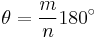 
\theta = \frac{m}{n} 180^{\circ}
