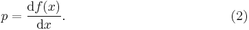 p = {\mathrm{d}f(x) \over \mathrm{d}x}. \quad \quad \quad \quad \quad \quad\quad\quad\quad\quad\quad\quad\ (2)