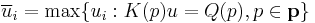  \overline u_i = \max \{u_i�: K(p)u = Q(p), p\in {\mathbf p}\} 