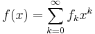 f(x) = \sum_{k=0}^{\infty}f_k x^k