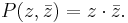 P(z,\bar{z}) = z\cdot\bar{z}.