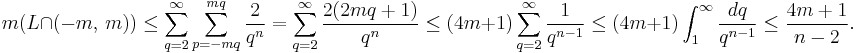 m(L\cap (-m,\, m))\leq\sum\limits_{q=2}^\infty\sum_{p=-mq}^{mq}\frac{2}{q^n}=\sum\limits_{q=2}^\infty\frac{2(2mq%2B1)}{q^n}\leq (4m%2B1)\sum\limits_{q=2}^\infty\frac{1}{q^{n-1}}\leq (4m%2B1)\int^\infty_1\frac{dq}{q^{n-1}}\leq\frac{4m%2B1}{n-2}.