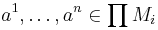  a^{1}, \ldots, a^{n} \in \prod M_{i} 