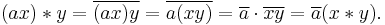  (ax)*y=\overline{(ax)y}=\overline{a(xy)}=\overline{a}\cdot\overline{xy}=\overline{a}(x*y).