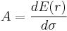 A = \frac{dE(r)}{d\sigma}