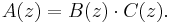 A(z) = B(z) \cdot C(z).