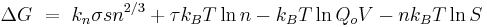 \Delta G\ =\ k_n \sigma sn^{2/3} %2B \tau k_B T \ln n - k_BT\ln Q_oV - nk_BT \ln S