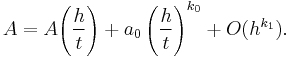  A = A\!\left(\frac{h}{t}\right) %2B a_0\left(\frac{h}{t}\right)^{k_0} %2B O(h^{k_1}) .