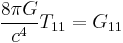 \frac{8 \pi G}{c^4} T_{11} = G_{11} \;