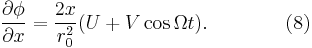  \frac{\partial \phi}{\partial x} =  \frac {2x}{r_0^2} \big( U %2B V\cos \Omega t \big) . \qquad\qquad (8) \!