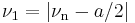  \nu_\mathrm{1}= |\nu_\mathrm{n}-a/2|