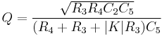 Q = \frac{ \sqrt{R_3 R_4 C_2 C_5} }{ ( R_4 %2B R_3 %2B |K| R_3 ) C_5 } 