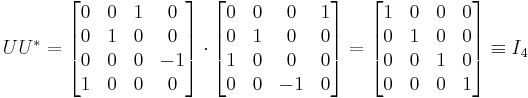  U  U^* = 
\begin{bmatrix}
0 & 0 & 1 & 0\\
0 & 1 & 0 & 0\\
0 & 0 & 0 & -1\\
1 & 0 & 0 & 0\end{bmatrix}

\cdot

\begin{bmatrix}
0 & 0 & 0 & 1\\
0 & 1 & 0 & 0\\
1 & 0 & 0 & 0\\
0 & 0 & -1 & 0\end{bmatrix}

=

\begin{bmatrix}
1 & 0 & 0 & 0\\
0 & 1 & 0 & 0\\
0 & 0 & 1 & 0\\
0 & 0 & 0 & 1\end{bmatrix}

\equiv I_4
