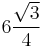 6 \frac{\sqrt{3}}{4}