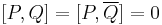 [P,Q]=[P,\overline{Q}]=0