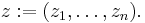 z�:= (z_1,\ldots,z_n).