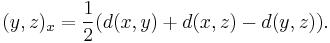 (y, z)_{x} = \frac1{2} \big( d(x, y) %2B d(x, z) - d(y, z) \big).