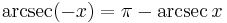 \arcsec (-x) = \pi - \arcsec x \!