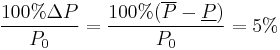  \frac{100%\Delta P}{P_0} = \frac{100%(\overline P-\underline P)}{P_0} = 5% 