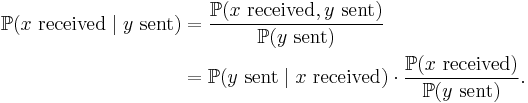 
\begin{align}
\mathbb{P}(x \mbox{ received} \mid y \mbox{ sent}) & {} = \frac{ \mathbb{P}(x \mbox{ received} , y \mbox{ sent}) }{\mathbb{P}(y \mbox{ sent} )} \\
& {} = \mathbb{P}(y \mbox{ sent} \mid x \mbox{ received}) \cdot \frac{\mathbb{P}(x \mbox{ received})}{\mathbb{P}(y \mbox{ sent})}.
\end{align}
