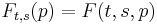 F_{t,s}(p)=F(t,s,p)