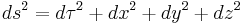 ds^2 = d\tau^2 %2B dx^2 %2B dy^2 %2B dz^2