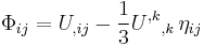 \Phi_{ij} = U_{,i j} - \frac{1}{3} {U^{,k}}_{,k} \, \eta_{ij} 